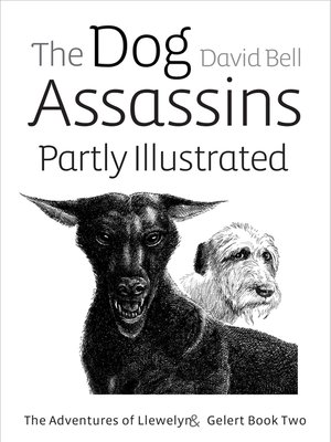 cover image of The Dog Assassins Partly Illustrated. the Adventures of Llewelyn and Gelert Book Two